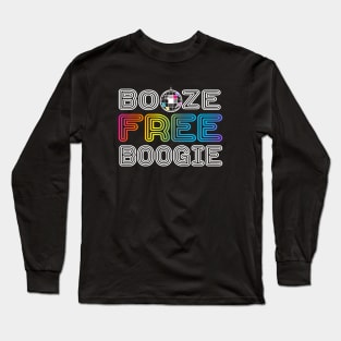 Booze Free Boogie Long Sleeve T-Shirt